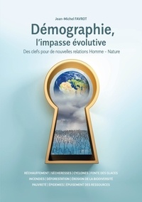 Jean-Michel Favrot - Démographie, l'impasse évolutive - Des clefs pour de nouvelles relations Homme - Nature.