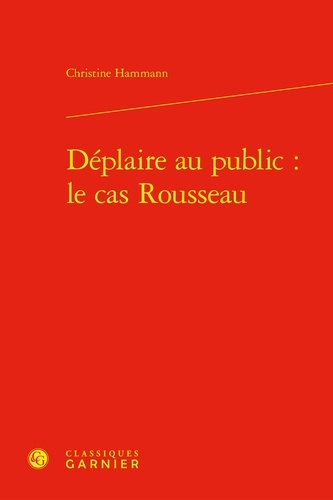 Christine Hammann-Décoppet - Déplaire au public : le cas Rousseau.