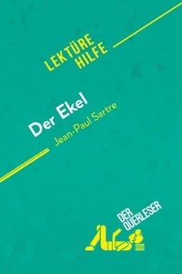 Nelissen Catherine - Lektürehilfe  : Der Ekel von Jean-Paul Sartre (Lektürehilfe) - Detaillierte Zusammenfassung, Personenanalyse und Interpretation.