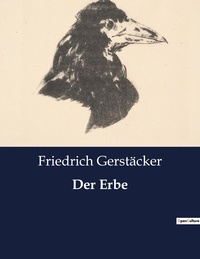Friedrich Gerstäcker - Der Erbe.