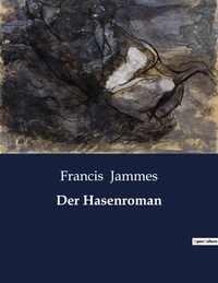 Francis Jammes - Der Hasenroman.