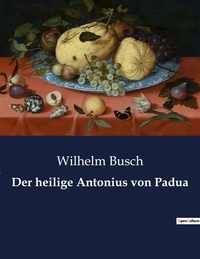 Wilhelm Busch - Der heilige Antonius von Padua.
