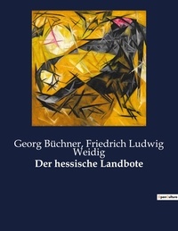 Friedrich Ludwig Weidig et Georg Büchner - Der hessische Landbote.