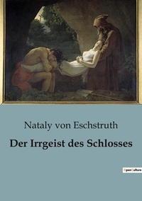 Eschstruth nataly Von - Der Irrgeist des Schlosses.