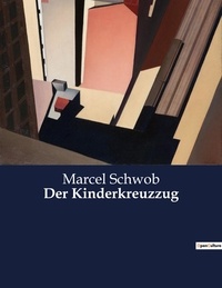 Marcel Schwob - Der Kinderkreuzzug.