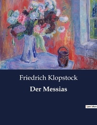 Friedrich Klopstock - Der Messias.