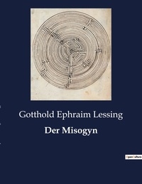 Gotthold Ephraim Lessing - Der Misogyn.