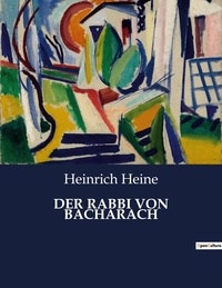 Heinrich Heine - Der rabbi von bacharach.