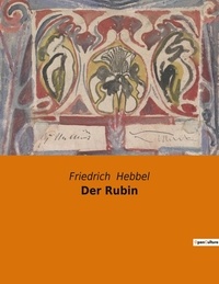 Friedrich Hebbel - Der Rubin.