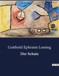 Gotthold Ephraim Lessing - Der Schatz.