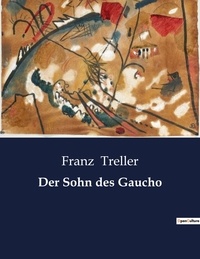 Franz Treller - Der Sohn des Gaucho.