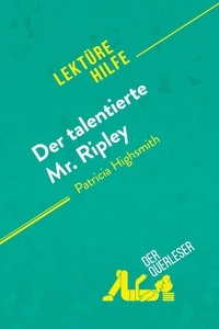 Querleser Der - Lektürehilfe  : Der talentierte Mr. Ripley von Patricia Highsmith (Lektürehilfe) - Detaillierte Zusammenfassung, Personenanalyse und Interpretation.