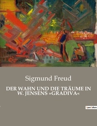 Sigmund Freud - DER WAHN UND DIE TRÄUME IN W. JENSENS »GRADIVA«.