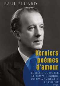Paul Eluard - Derniers poèmes d'amour - 1945-1951.