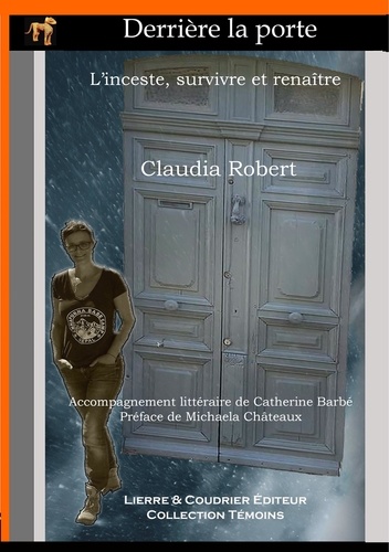 Claudia Robert - Derrière la porte - L'inceste, survivre et renaître.