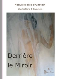 Bernard Brunstein - Derrière le miroir.