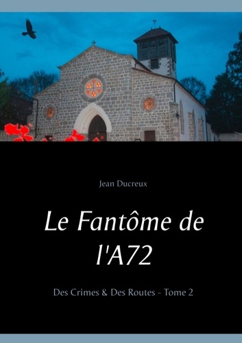 Jean Ducreux - Des crimes & des routes - Tome 2, Le fantôme de l'A72.