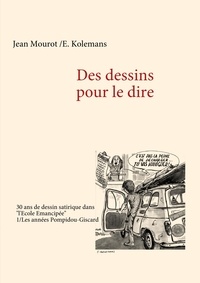 Jean Mourot - Des dessins pour le dire - Tome 1 : les années Pompidou-Giscard.