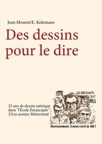 Jean Mourot - Des dessins pour le dire - 25 ans de dessin satirique.