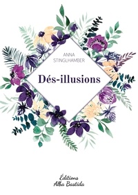 Anna Stinglhamber - Dés-illusions.