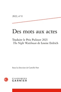Camille Fort - Des mots aux actes N° 11/2022 : Traduire le Prix Pulitzer 2021 The Night Watchman de Louise Erdrich.