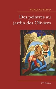 Norah Custaud - Des peintres au jardin des Oliviers.