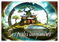 Des Portes imaginaires (Calendrier mural 2026 DIN A3 vertical), CALVENDO calendrier mensuel