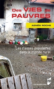 Agnès Roche - Des vies de pauvres - Les classes populaires dans le monde rural.