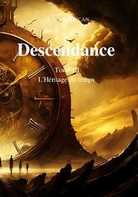 Olscar Borcan - Descendance Tome 3 : L'Héritage du temps.