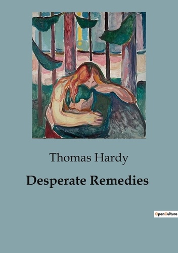 Thomas Hardy - Desperate Remedies.