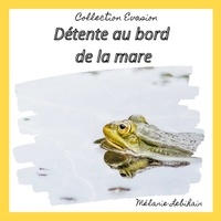 Mélanie Lebihain - Détente au bord de la mare.