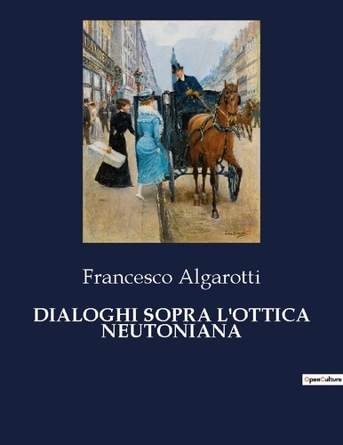 Francesco Algarotti - Classici della Letteratura Italiana  : Dialoghi sopra l'ottica neutoniana - 7092.