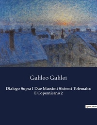 Galileo Galilei - Classici della Letteratura Italiana  : Dialogo Sopra I Due Massimi Sistemi Tolemaico E Copernicano 2 - 1986.