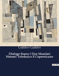 Galileo Galilei - Classici della Letteratura Italiana  : Dialogo Sopra I Due Massimi Sistemi Tolemaico E Copernicano - 1278.
