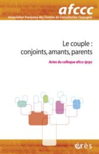  AFCCC - Dialogue Hors-série : Le couple : conjoints, amants, parents.