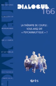  Collectif - Dialogue N° 166, 4e trimestre : La thérapie de couple : vous avez dit "psychanalytique" ?.