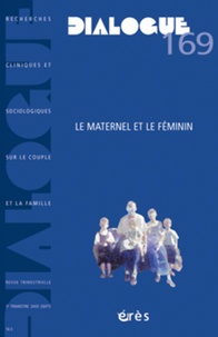 Marthe Barraco-de Pinto et Jacqueline Schaeffer - Dialogue N° 169, 3e trimestre : Le maternel et le féminin.