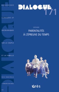 Evelyne Bouteyre et Régine Scelles - Dialogue N° 171 : Parentalités à l'épreuve du temps.