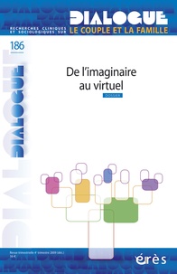 Annie de Butler et Didier Le Gall - Dialogue N° 186, 4e trimestre : De l'imaginaire au virtuel.