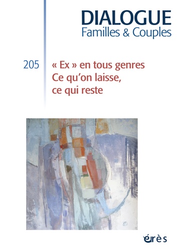 Didier Le Gall et Bernadette Legrand - Dialogue N° 205, Septembre 2014 : "Ex" en tous genres - Ce qu'on laisse, ce qui reste.