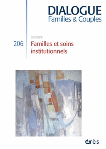 Didier Drieu et Jean-Philippe Raynaud - Dialogue N° 206, Décembre 2014 : Familles et soins institutionnels.