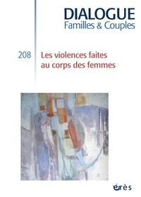 Marie-José Grihom et Alain Ducousso-Lacaze - Dialogue N° 208, Juin 2015 : Violences faites au corps des femmes.