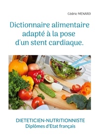 Cédric Menard - Dictionnaire alimentaire adapté à la pose d'un stent cardiaque.