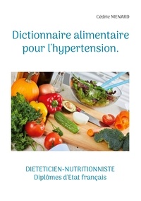 Cédric Menard - Dictionnaire alimentaire pour l'hypertension.