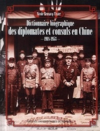 Nicole Bensacq-Tixier - Dictionnaire biographique des diplomates et consuls en Chine (1918-1953).