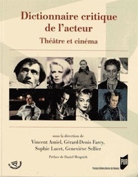 Vincent Amiel et Gérard-Denis Farcy - Dictionnaire critique de l'acteur - Théâtre et cinéma.