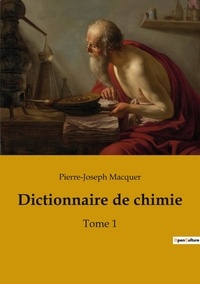 Pierre-Joseph Macquer - Dictionnaire de chimie - Tome 1.