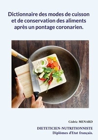 Cédric Menard - Dictionnaire des modes de cuisson et de conservation des aliments après un pontage coronarien.
