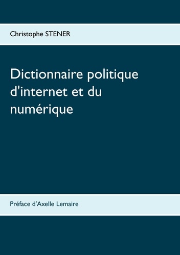 Dictionnaire politique d'internet et du numérique. Les cent enjeux de la société numérique