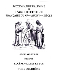 Eugène Viollet-le-Duc - Dictionnaire raisonné de l'architecture française du XIe au XVIe siècle - Tome IV.